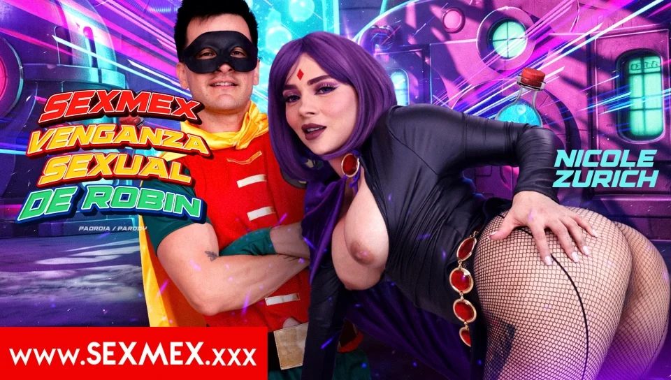 SexMex – Nicole Zurich – Venganza Sexual de Robin